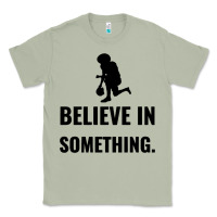 Matcha Colin Kaepernick Believe In Something Classic Tee - SnappyArt