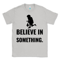 Moon Dust Colin Kaepernick Believe In Something Classic Tee - SnappyArt