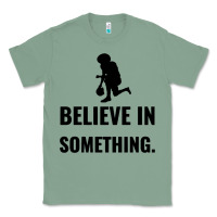 Sage Colin Kaepernick Believe In Something Classic Tee - SnappyArt