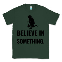 Sports Green Colin Kaepernick Believe In Something Classic Tee - SnappyArt