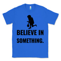 True Royal Colin Kaepernick Believe In Something Classic Tee - SnappyArt
