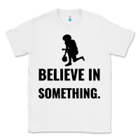 White Colin Kaepernick Believe In Something Classic Tee - SnappyArt