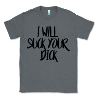 Charcoal Heather i will suck your dick Classic Tee - FloraArt