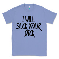 Colony Blue i will suck your dick Classic Tee - FloraArt