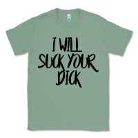 Sage i will suck your dick Classic Tee - FloraArt