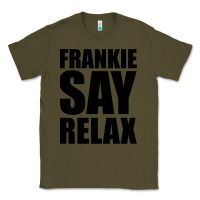 Army Green Frankie Say Relax Essential Classic Tee - FloraArt