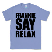 Colony Blue Frankie Say Relax Essential Classic Tee - FloraArt