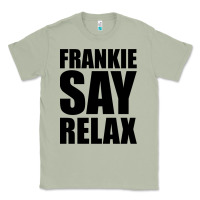 Matcha Frankie Say Relax Essential Classic Tee - FloraArt