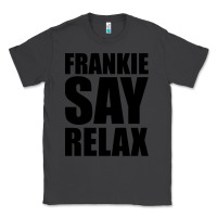 Smoke Frankie Say Relax Essential Classic Tee - FloraArt