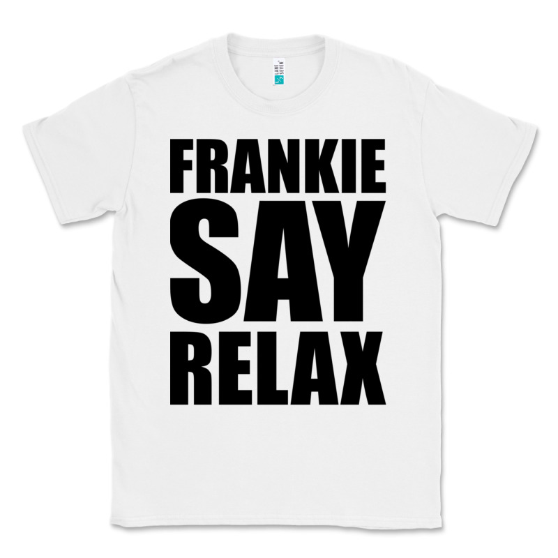 Frankie Say Relax Essential Classic Tee by FloraArt | Teevron