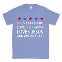 Colony Blue she's a good girl, she's loves her mama, loves jesus t shirt Classic Tee - FloraArt