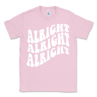 Bubblegum Pink alright alright alright Classic Tee - ArtMosaic