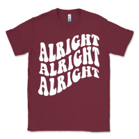 Burgundy alright alright alright Classic Tee - ArtMosaic