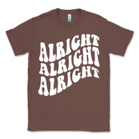 Chestnut alright alright alright Classic Tee - ArtMosaic