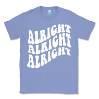 Colony Blue alright alright alright Classic Tee - ArtMosaic