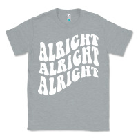 Heather Grey alright alright alright Classic Tee - ArtMosaic