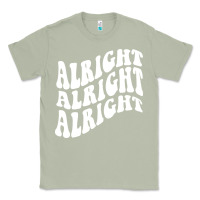 Matcha alright alright alright Classic Tee - ArtMosaic