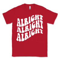 Red alright alright alright Classic Tee - ArtMosaic