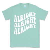 Seafoam alright alright alright Classic Tee - ArtMosaic