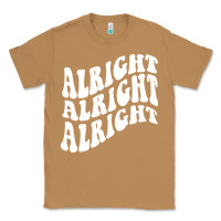 Toasted Coconut alright alright alright Classic Tee - ArtMosaic
