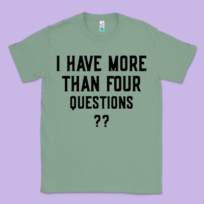 I Have More Than Four Questions Classic Tee Designed By Artmosaic