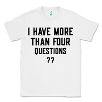 White i have more than four questions Classic Tee - ArtMosaic