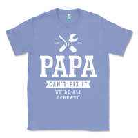 Colony Blue If Papa Can't Fix It We're All Screwed - Fathers Day Classic Tee - ArtMosaic