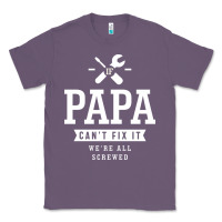 Lavender If Papa Can't Fix It We're All Screwed - Fathers Day Classic Tee - ArtMosaic
