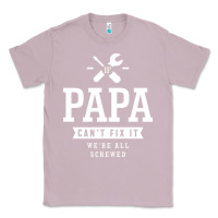 Lilac If Papa Can't Fix It We're All Screwed - Fathers Day Classic Tee - ArtMosaic
