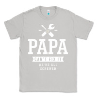Moon Dust If Papa Can't Fix It We're All Screwed - Fathers Day Classic Tee - ArtMosaic