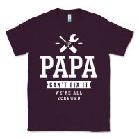 Plum If Papa Can't Fix It We're All Screwed - Fathers Day Classic Tee - ArtMosaic
