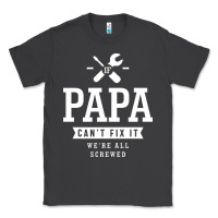 Smoke If Papa Can't Fix It We're All Screwed - Fathers Day Classic Tee - ArtMosaic