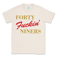 Natural forty fvckin' niners Classic Tee - ArtMosaic