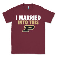 Burgundy Purdue Boilermakers Married Into This - Apparel Classic Tee - ArtMosaic