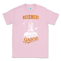 Bubblegum Pink Science: Because You Can't Pray This Shit Into Space Classic Tee - artisFamous