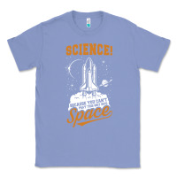 Colony Blue Science: Because You Can't Pray This Shit Into Space Classic Tee - artisFamous