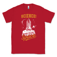 Red Science: Because You Can't Pray This Shit Into Space Classic Tee - artisFamous