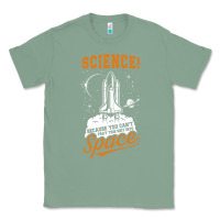 Sage Science: Because You Can't Pray This Shit Into Space Classic Tee - artisFamous