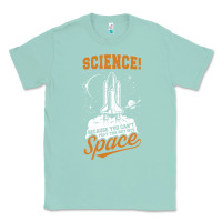 Seafoam Science: Because You Can't Pray This Shit Into Space Classic Tee - artisFamous