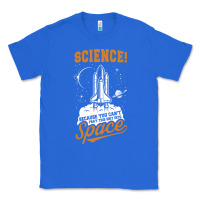 Science: Because You Can't Pray This Shit Into Space Classic Tee | Teevron