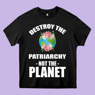 Destroy The Patriarchy Not The Planet Heavy Core Tee Designed By Bettercallsaul