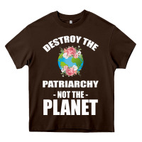 Chocolate Brown Destroy the patriarchy not the planet Heavy Core Tee - Bettercallsaul
