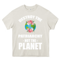 Cream Destroy the patriarchy not the planet Heavy Core Tee - Bettercallsaul