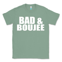Sage bad & boujee Classic Tee - artisFamous