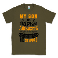 Army Green My Son Is Super Awesome His Stepdad Classic Tee - artisFamous