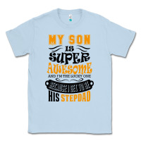 Dusty Blue My Son Is Super Awesome His Stepdad Classic Tee - artisFamous