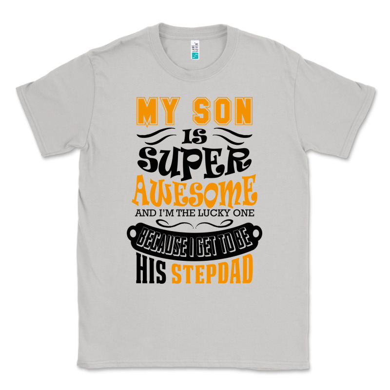 My Son Is Super Awesome His Stepdad Classic Tee by artisFamous | Teevron
