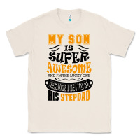 Natural My Son Is Super Awesome His Stepdad Classic Tee - artisFamous
