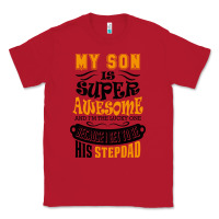 Red My Son Is Super Awesome His Stepdad Classic Tee - artisFamous
