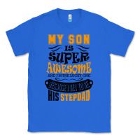 True Royal My Son Is Super Awesome His Stepdad Classic Tee - artisFamous